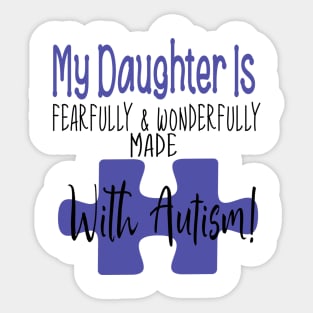 My daughter is fearfully & Wonderfully made with Autism Sticker